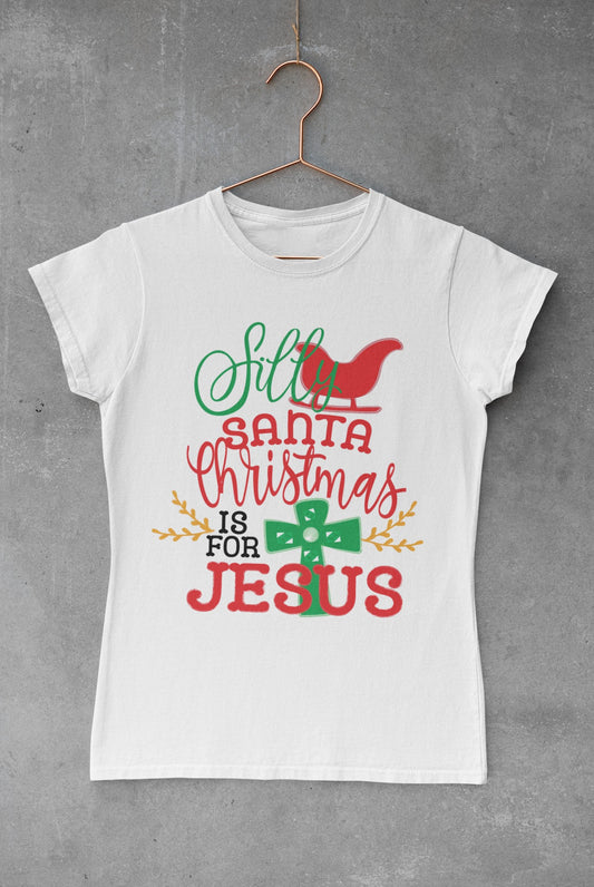 "Silly Santa Christmas Is for Jesus" T-Shirt
