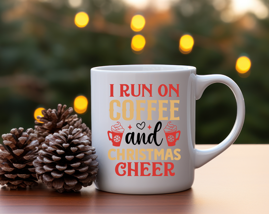 "I Run on Coffee and Christmas Cheer" 12 oz Mug