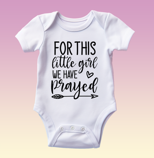 "For This Little Girl We Have Prayed" Baby Onesie