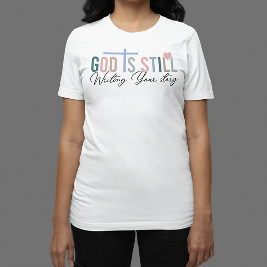 God is Still Writing Your Story T-Shirt