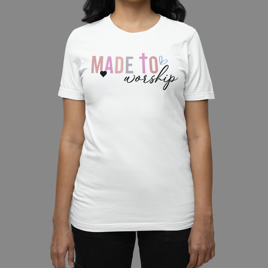 Made to Worship T-Shirt
