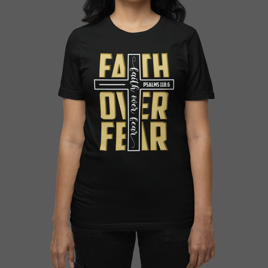 Faith Over Fear - T-Shirt