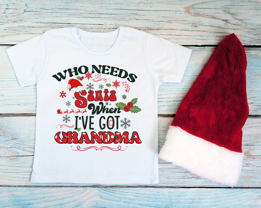 "Who needs Santa, When I've Got Grandma " Kids T-Shirt