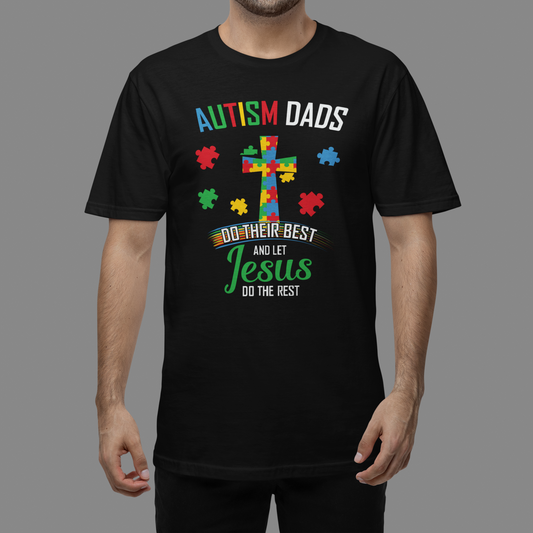 "Autism Dads Do Their Best and Let Jesus Do The Rest" - T-Shirt