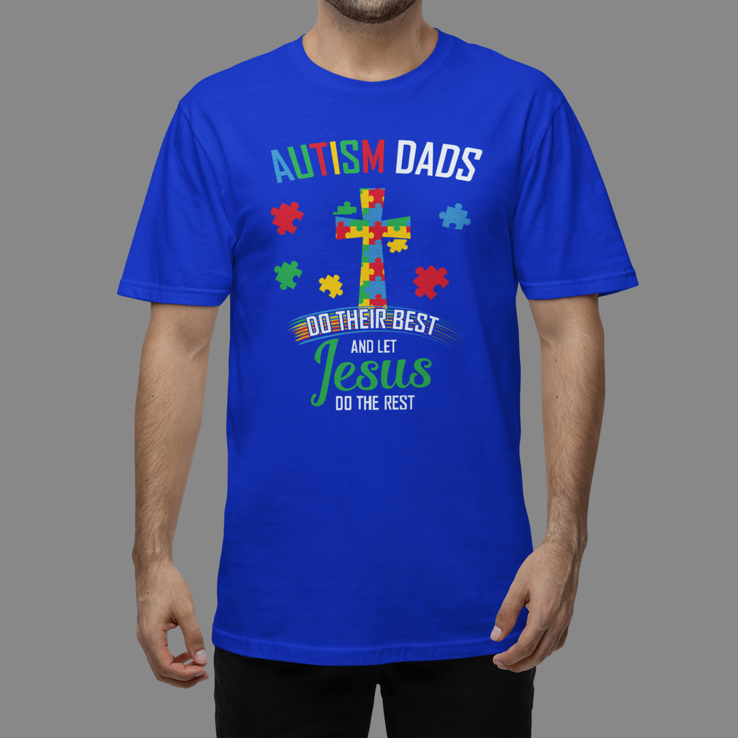 "Autism Dads Do Their Best and Let Jesus Do The Rest" - T-Shirt