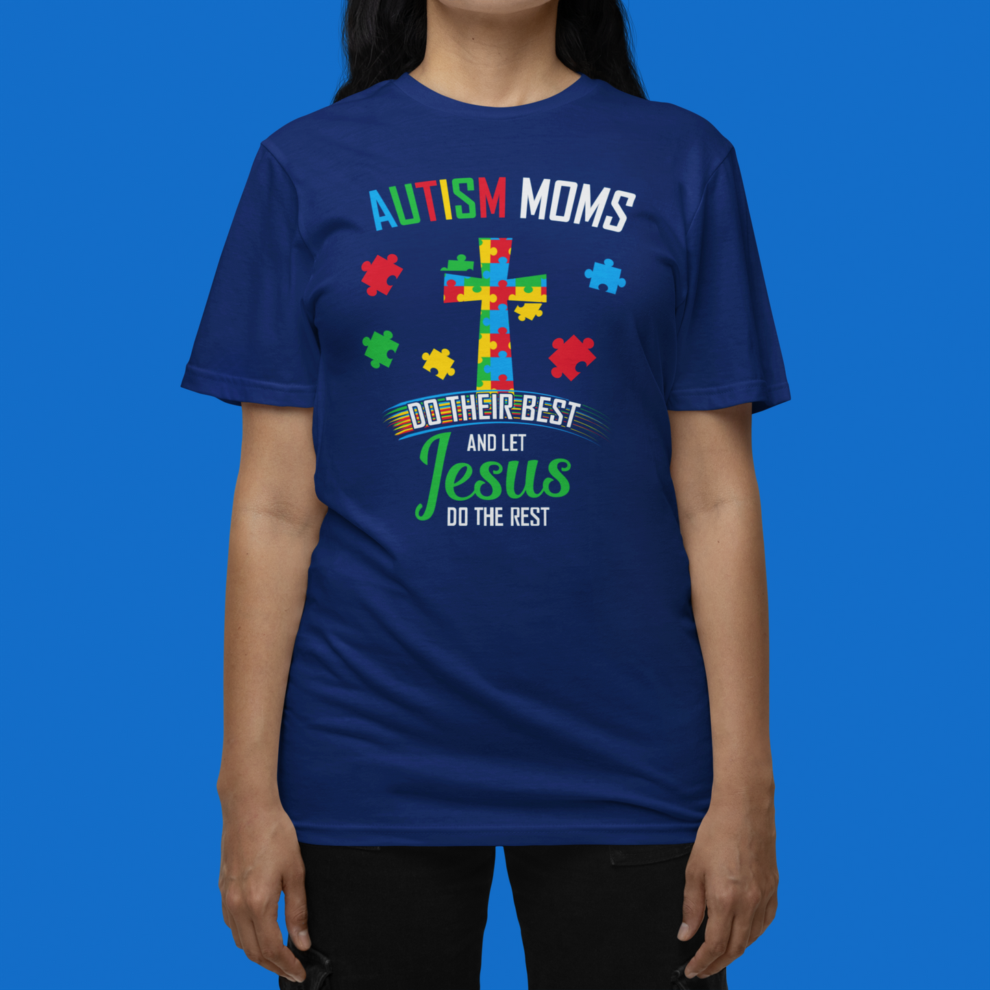 "Autism Moms Do Their Best and Let Jesus Do The Rest" - T-Shirt