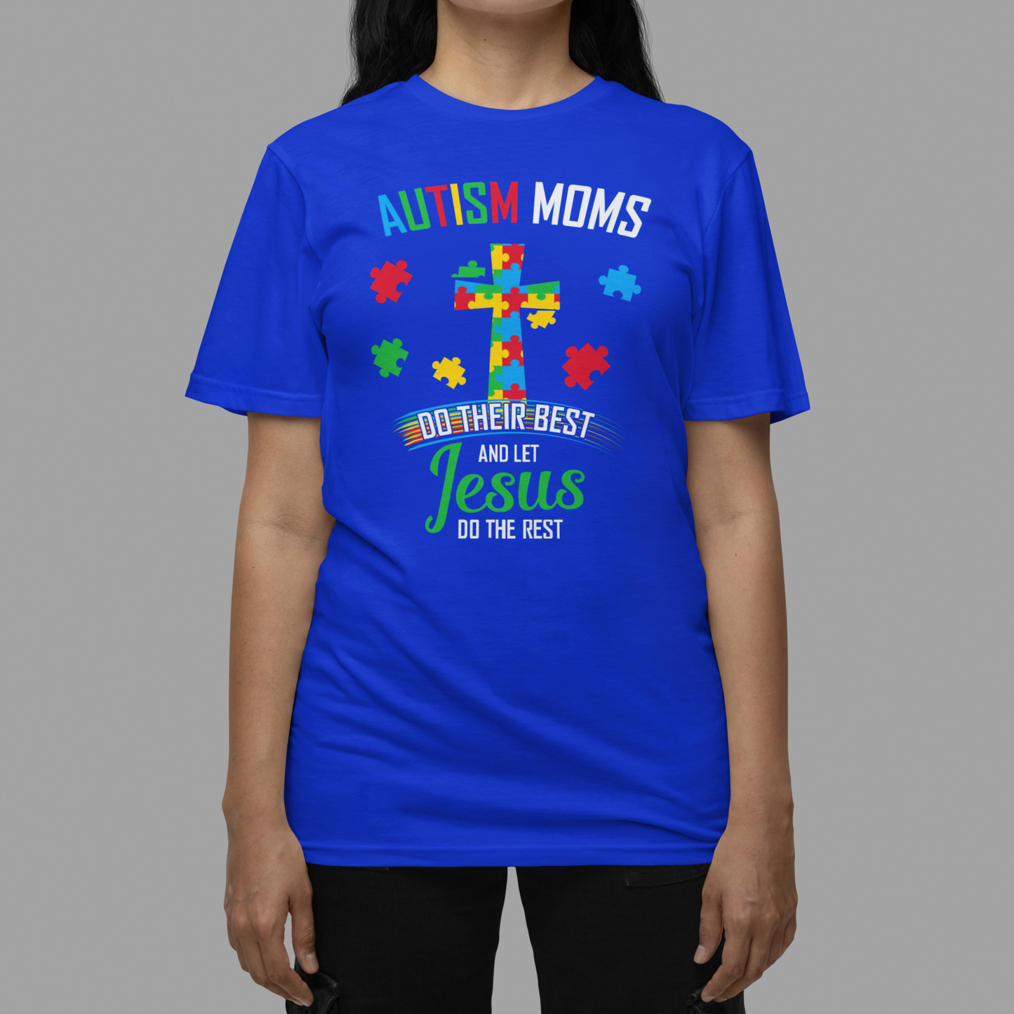 "Autism Moms Do Their Best and Let Jesus Do The Rest" - T-Shirt