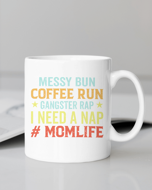"Messy Bun Coffee Run... #Mom Life" Mug 12 or 15 oz.