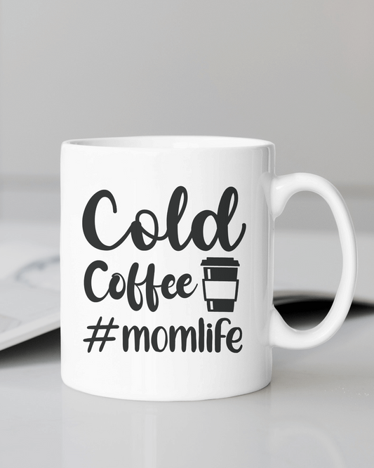 "Cold Coffee #Mom Life" Mug 12 or 15 oz.