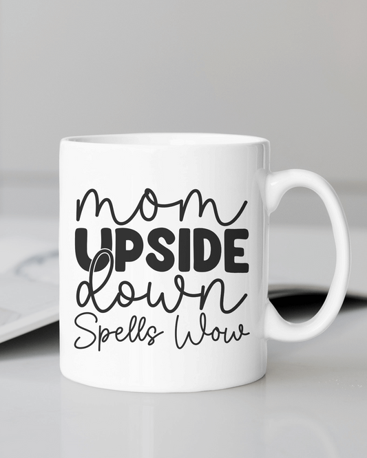 "Mom Upside Down Spells WOW ... #Mom Life" Mug 12 or 15 oz.