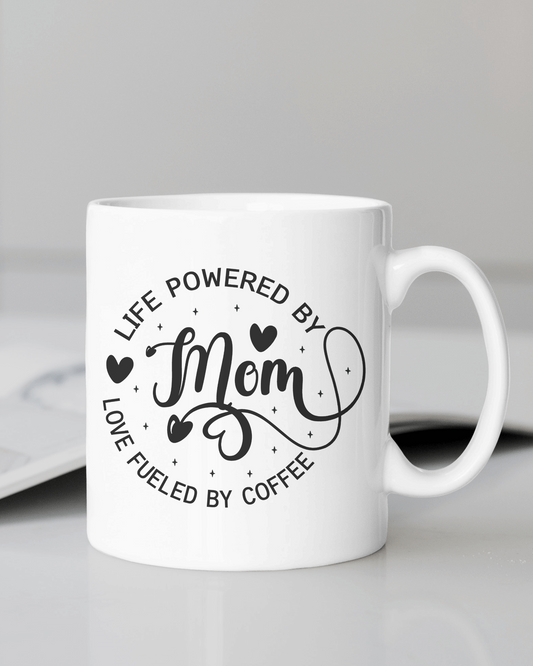 "Life Powered by Mom, Love Fueled by Coffee... #Mom Life" Mug 12 or 15 oz.