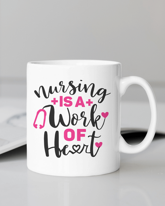 "Nursing Is a Work of Heart" 12 or 15 oz. mug.