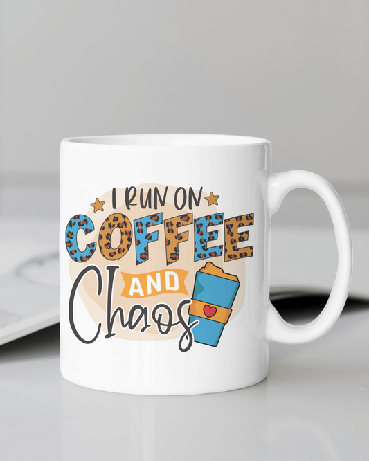 "I Run on Coffee & Chaos" Mug 12 or 15 oz.