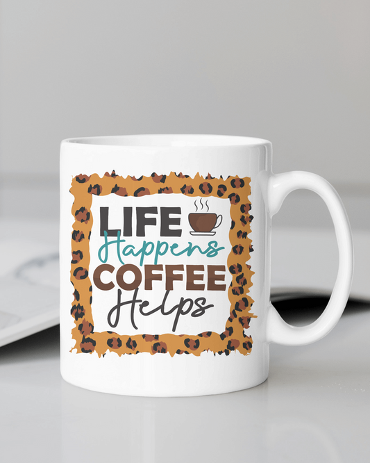 "Life Happens Coffee Helps" Mug 12 or 15 oz.