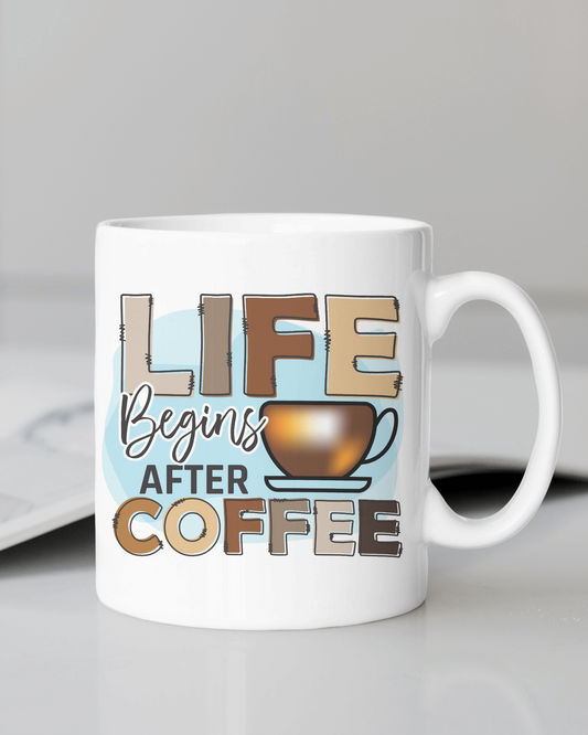 "Life Begins After Coffee" Mug 12 or 15 oz.