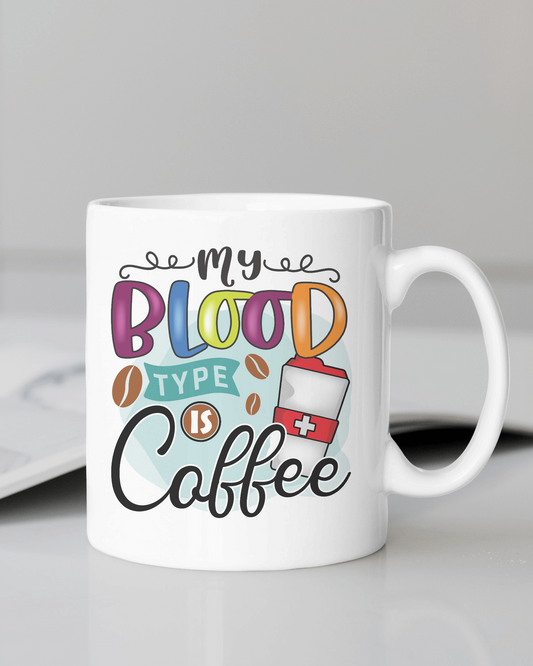 "My Blood Type Is Coffee" Mug 12 or 15 oz.