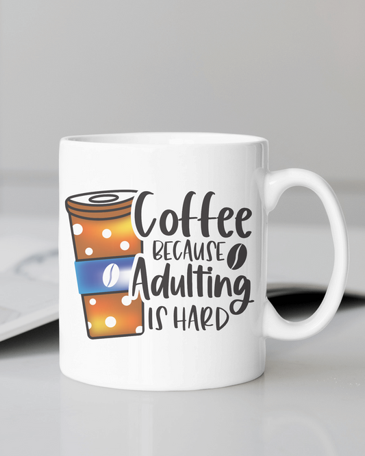 "Coffee Because Adulting is Hard" Mug 12 or 15 oz.