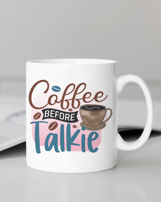 "Coffee Before Talkie" Mug 12 or 15 oz.