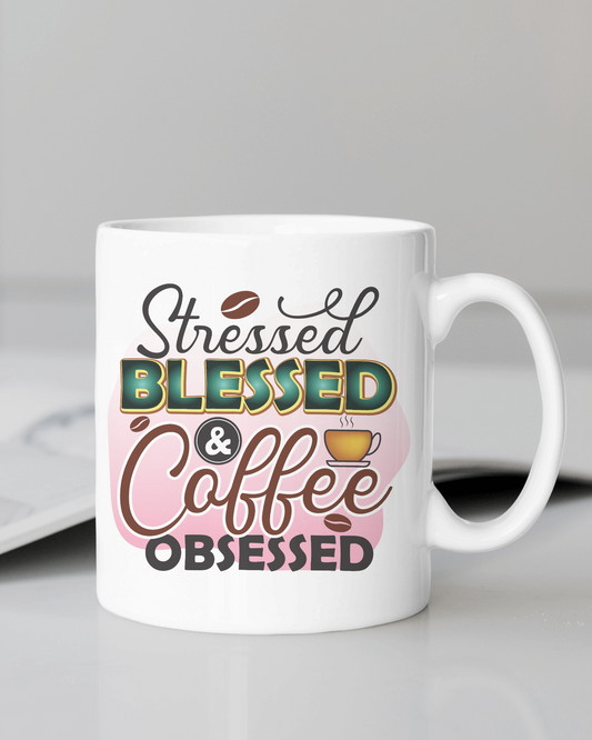 "Stressed Blessed & Coffee Obsessed" Mug 12 or 15 oz.