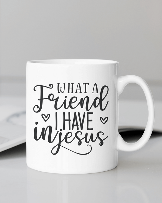 What A Friend I have In Jesus Coffee Mug 12 or 15 oz.