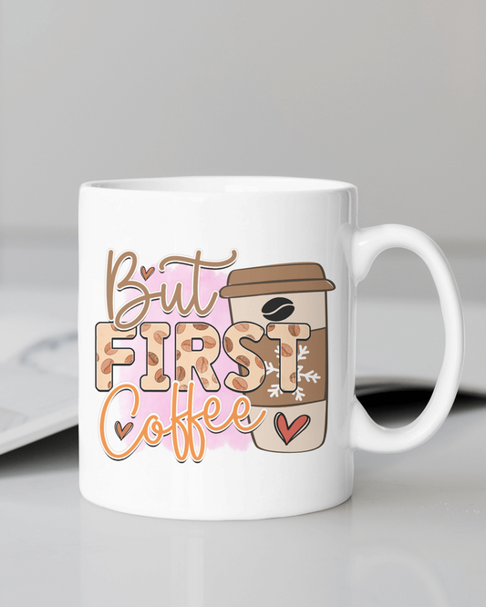 "But First Coffee" Mug 12 or 15 oz.