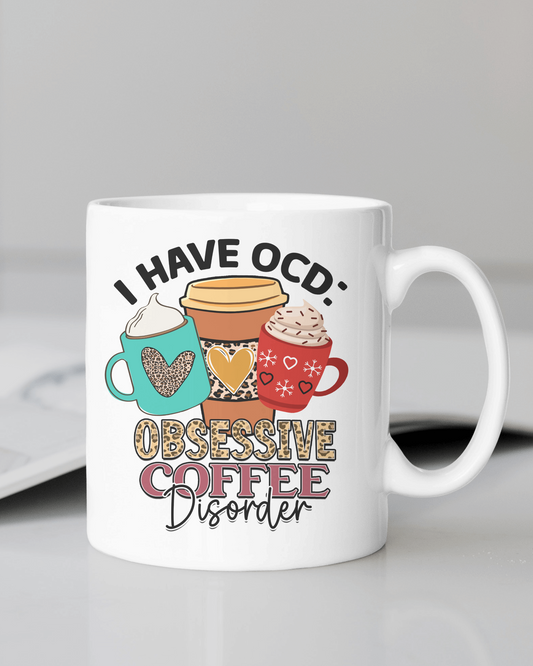 "I Have OCD: Obsessive Coffee Disorder" Mug 12 or 15 oz.