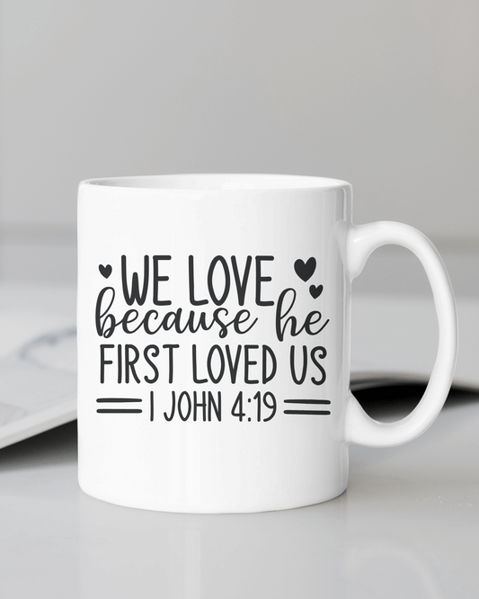 We Love Because He First Loved US Coffee Mug 12 or 15 oz.