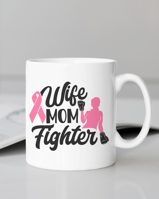 "Wife, Mom, Fighter" 12 oz Mug.