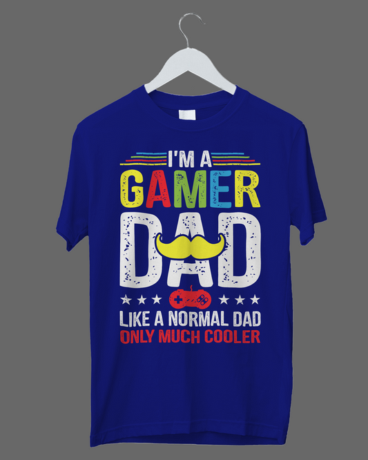 I'm A Gamer DAD Like A Normal DAD Only Much Cooler - T-Shirt