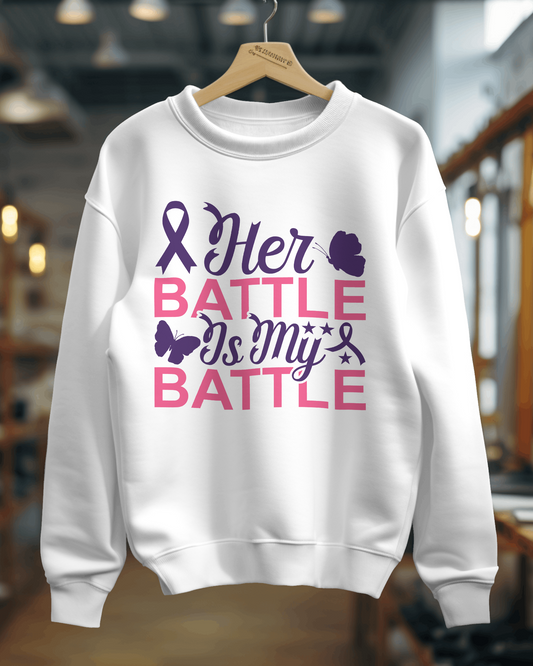 "Her Battle Is My Battle" Cancer Support Sweatshirt