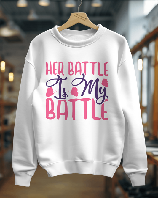 "Her Battle Is My Battle" Cancer Support Sweatshirt