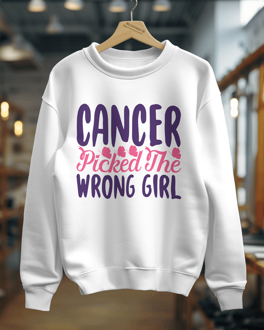 "Cancer Picked The Wrong Girl" Support Sweatshirt