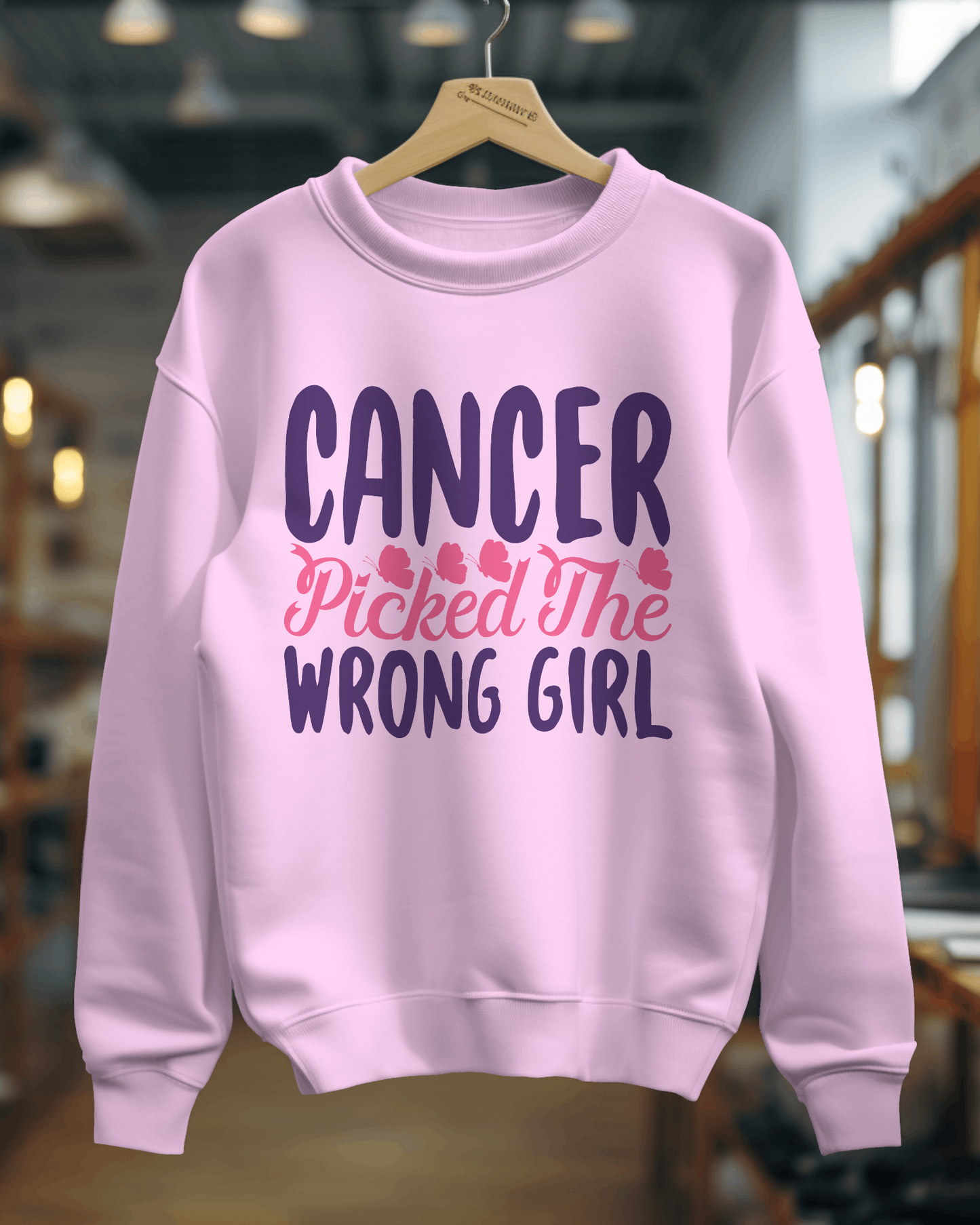 "Cancer Picked The Wrong Girl" Support Sweatshirt