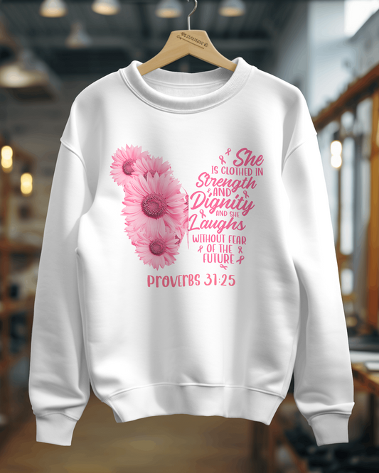 "She is clothed in strength & dignity... Proverbs 31:35" Cancer Support Sweatshirt