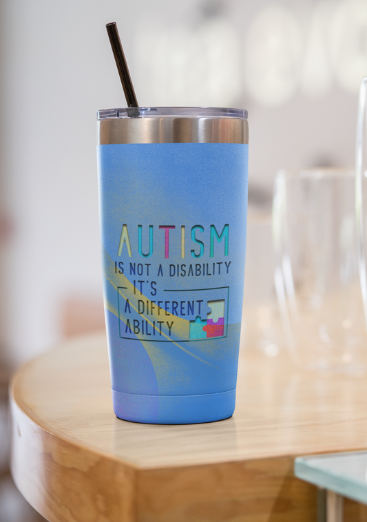 "Autism is Not a Disability It's a Different Ability" 20 or 30 oz. Tumblers.