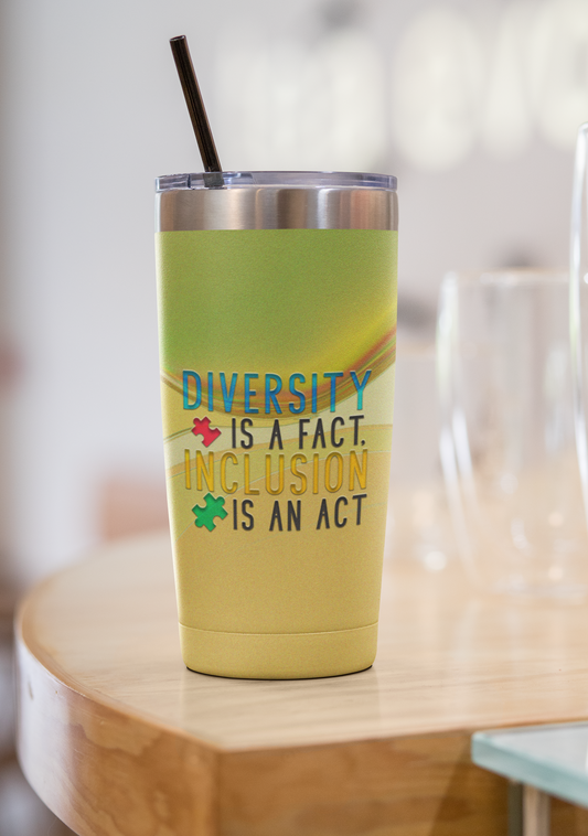 "Diversity is a Fact Inclusion is an Act" 20 or 30 oz. Autism Tumblers.