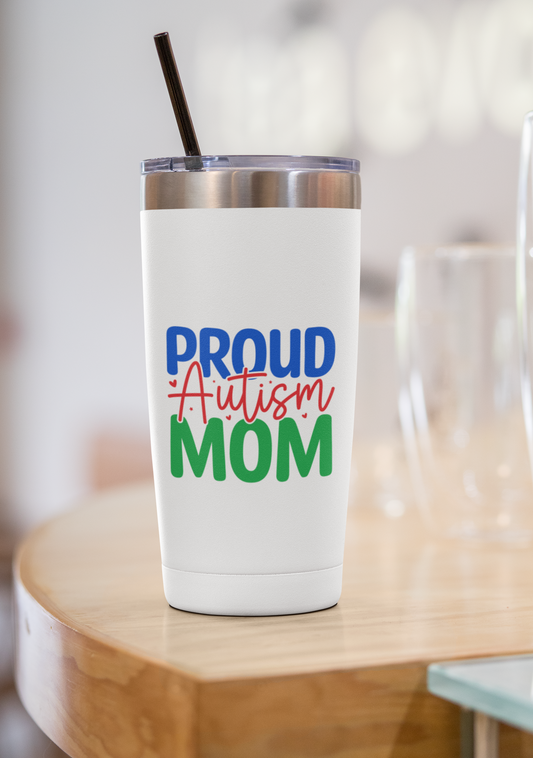 "Proud Autism Mom" 20 or 30 oz. Autism Tumblers.
