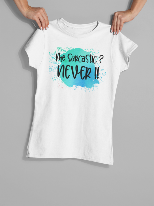 Me Sarcastic Never! - T-Shirt