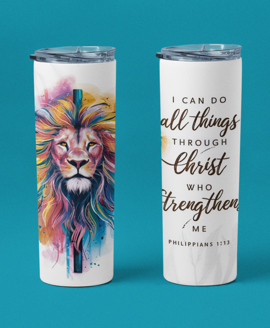 "I Can Do All Things Through Christ Who Strengthens Me" 20 or 30 oz. Skinny Tumbler