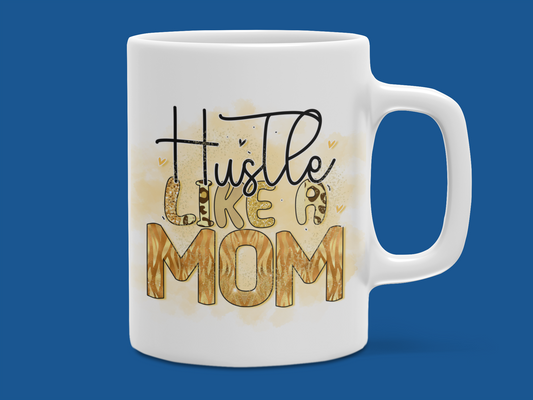 "Hustle Like a Mom" Mug 12 or 15 oz.