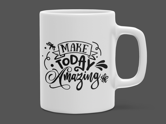 "Make Today Amazing" Mug 12 or 15 oz.