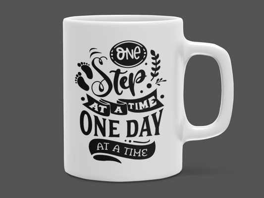 "One Step at a Time One Day at a Time" Mug 12 or 15 oz.
