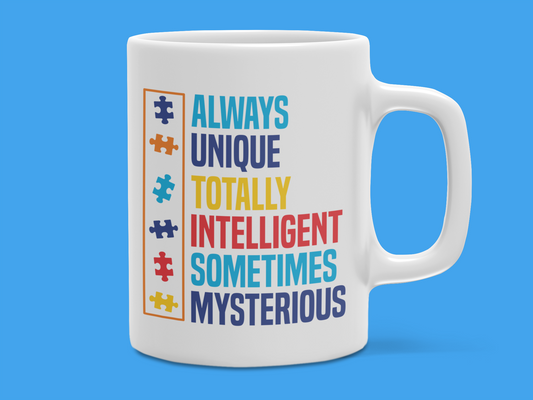 "Always Unique Totally Intelligent Sometimes Mysterious" Autism Mug 12 or 15 oz.