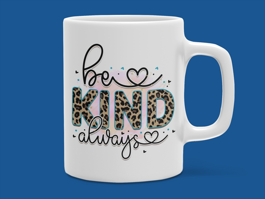 "Be Kind Always" Mug 12 or 15 oz.
