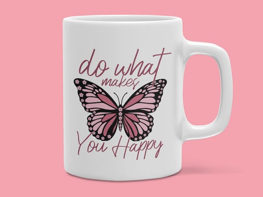 "Do What Makes You Happy" Butterfly Mug 12 or 15 oz.