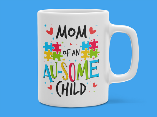 "Mom of an AU-SOME Child" Mug 12 or 15 oz.