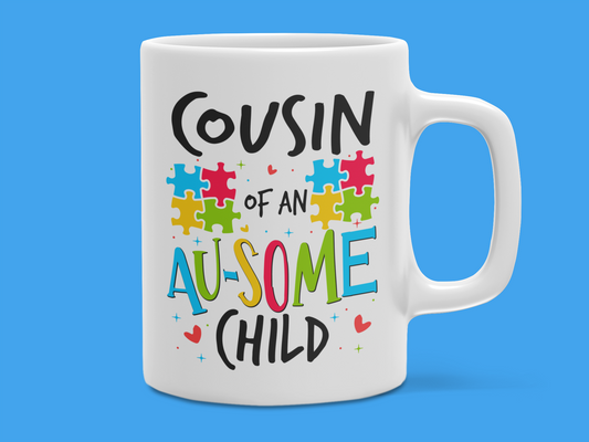 "Cousin of an AU-SOME Child" Mug 12 or 15 oz.