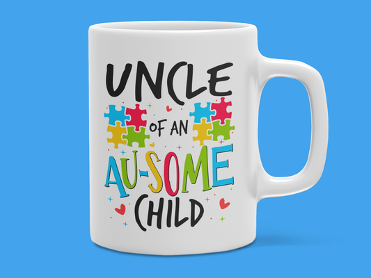 "Uncle of an AU-SOME Child" Autism Mug 12 or 15 oz.