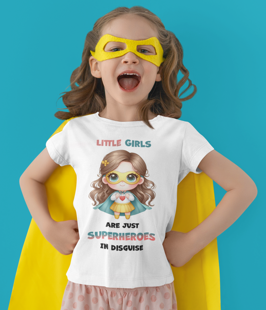 "Little Girls Are Just Superheroes in Disguise" T-Shirt for Kids