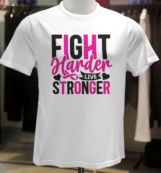 "Fight Harder Live Stronger" T-Shirt